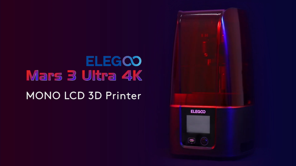 [视频] ELEGOO Mars 3 ULTRA 4K Mono LCD 3D打印机