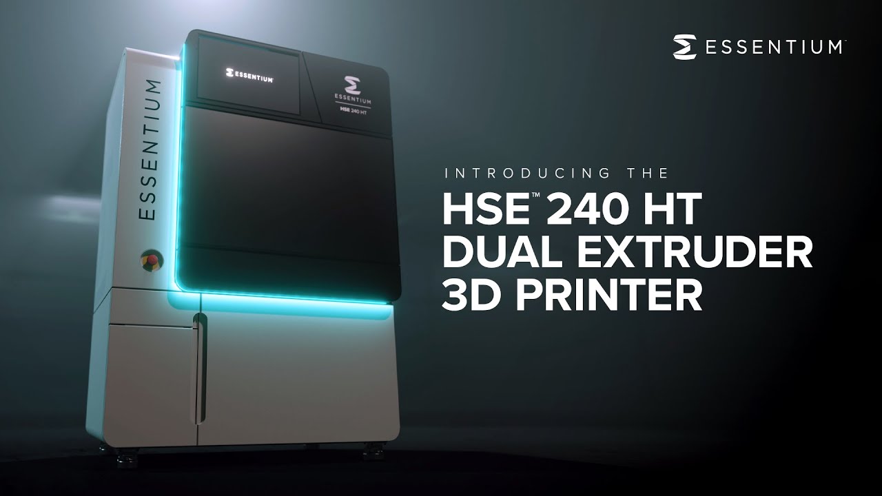 [视频] Essentium HSE 240 HT 双挤出头高速3D打印机