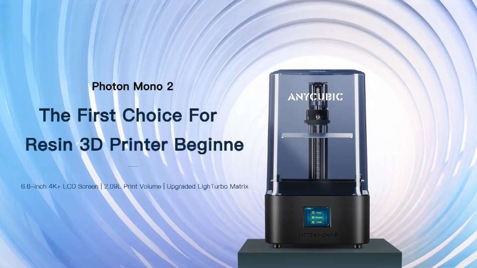 [视频] Anycubic Photon Mono 2 – 6.6寸4K LCD光固化3D打印机 初学者的首选
