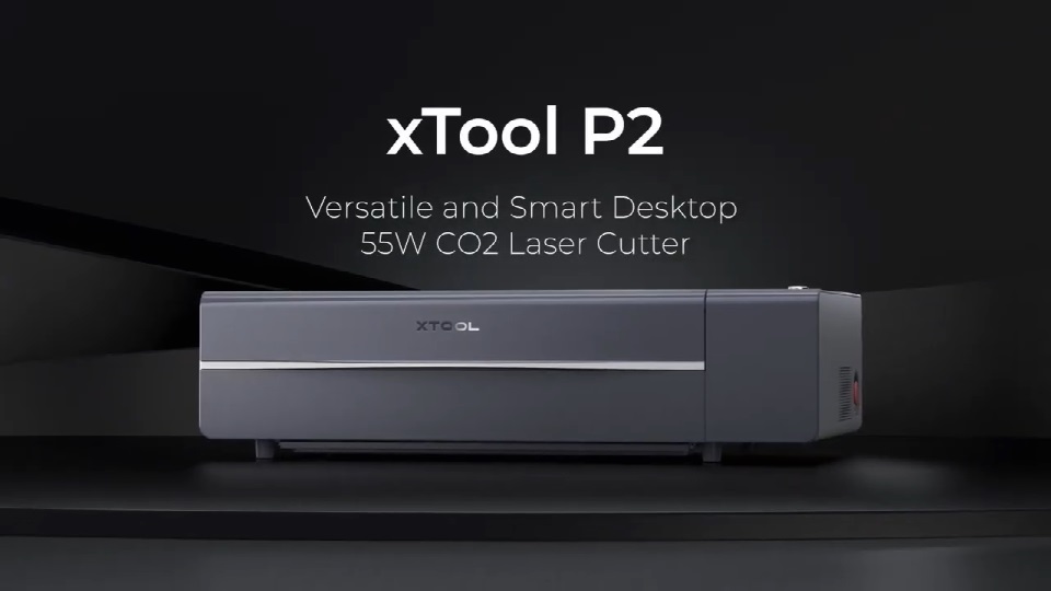 [视频] xTool P2 55W CO2 智能桌面激光雕刻切割机