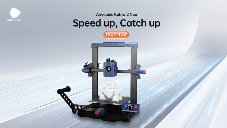 [视频] Anycubic Kobra 2 Neo | 最佳高速入门级FDM 3D打印机