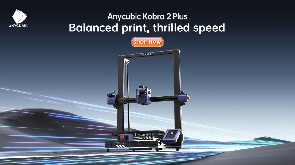[视频] Anycubic Kobra 2 Plus – 高速FDM 3D打印机  智能且易用